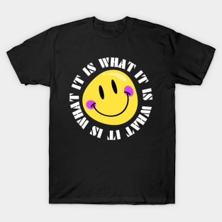 It Is What It Is T-Shirt